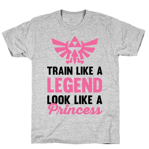 Train Like A Legend Look Like A Princess T-Shirt