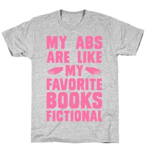 My Abs are Like My Favorite Books, Fictional (Pink) T-Shirt