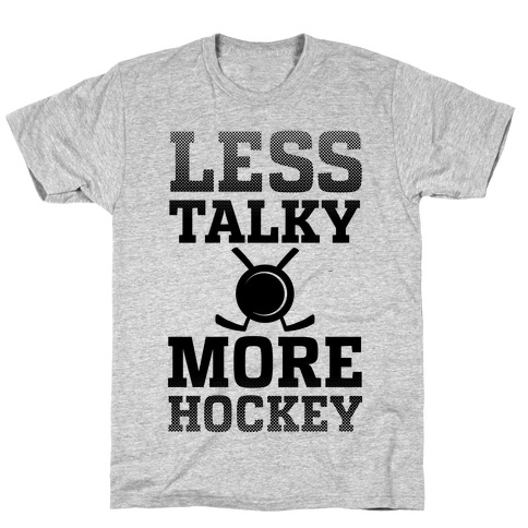 Less Talky More Hockey T-Shirt