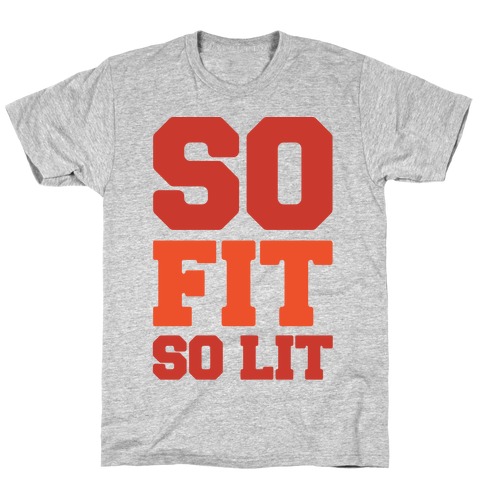 So Fit So Lit T-Shirt