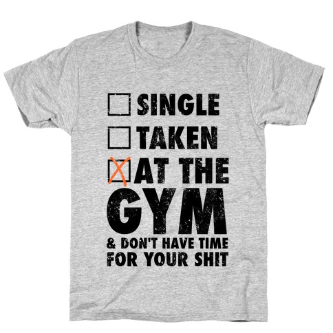 At The Gym & Don't Have Time For Your Shit T-Shirt