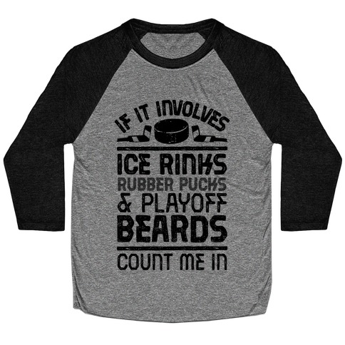 If it Involves Ice Rinks, Rubber Pucks and Playoff Beards Baseball Tee