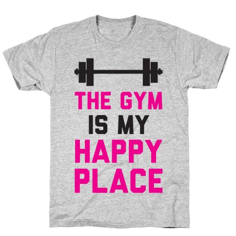 The Gym Is My Happy Place T-Shirt