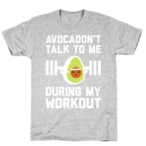 Avocadon't Talk To Me During My Workout T-Shirt