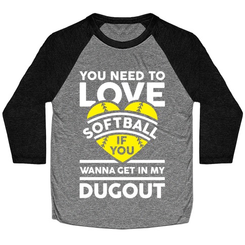 You Need To Love Softball Baseball Tee