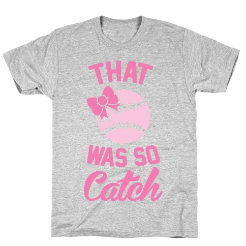 That Was So Catch T-Shirt