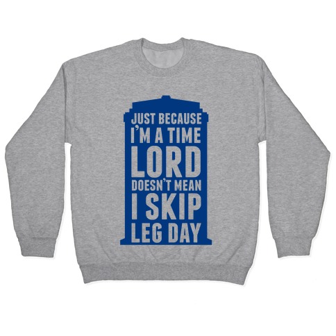 Time Lord Leg Day Pullover