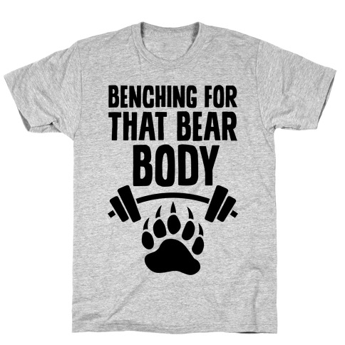Benching For That Bear Body T-Shirt
