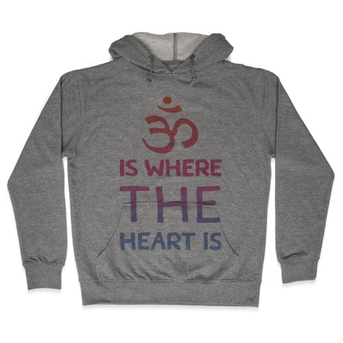 Om Is Where The Heart Is Hooded Sweatshirt