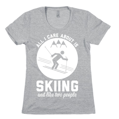 Skiing and Like Two People Womens T-Shirt