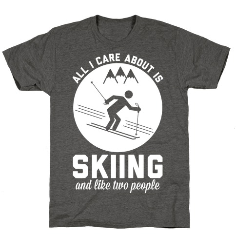 Skiing and Like Two People T-Shirt