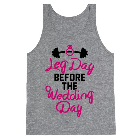 Leg Day Before The Wedding Day Tank Top