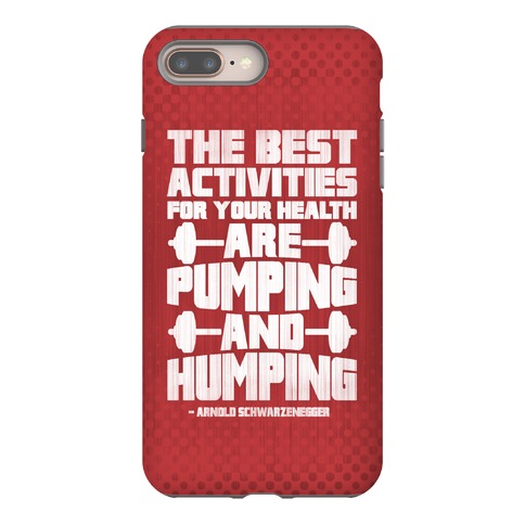 The Best Activities For Your Health Are Pumping And Humping Phone Case