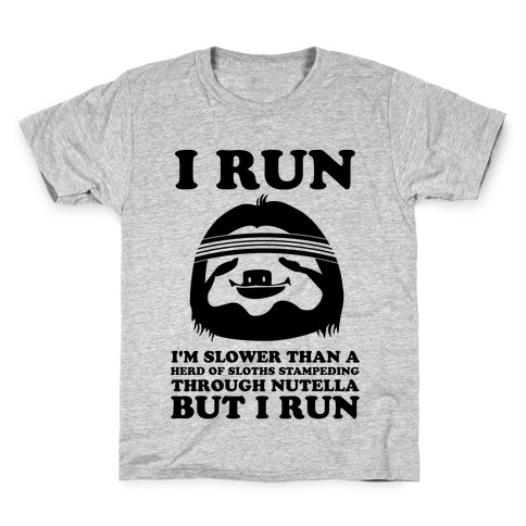 I Run Slower Than A Herd Of Sloths Kids T-Shirt