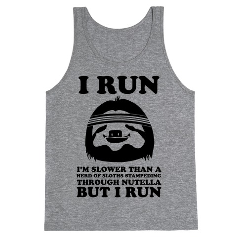 I Run Slower Than A Herd Of Sloths Tank Tops | Activate Apparel