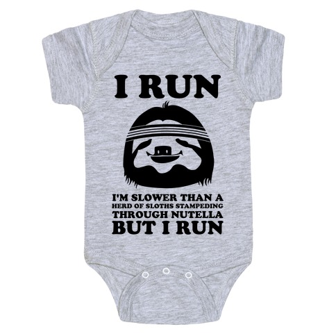 I Run Slower Than A Herd Of Sloths Baby One-Piece