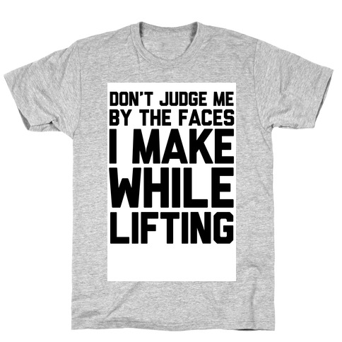 Don't Judge me While Lifting T-Shirt