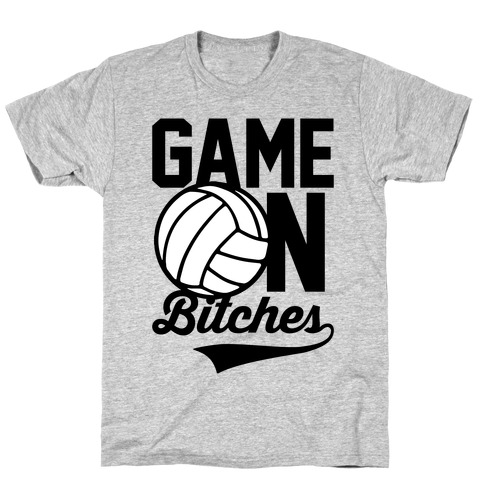 Game On Bitches Volleyball T-Shirt