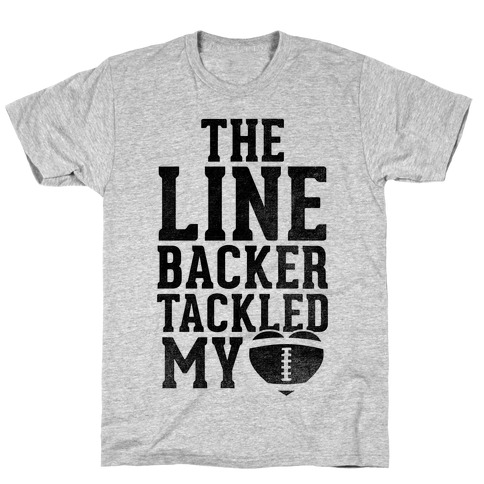 The Linebacker Tackled My Heart T-Shirt