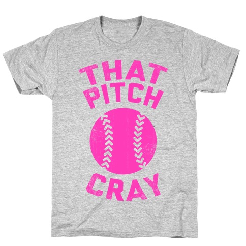 That Pitch Cray T-Shirt