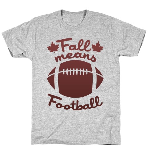 Fall Means Football T-Shirt
