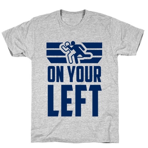 On Your Left (Running Quote) T-Shirt
