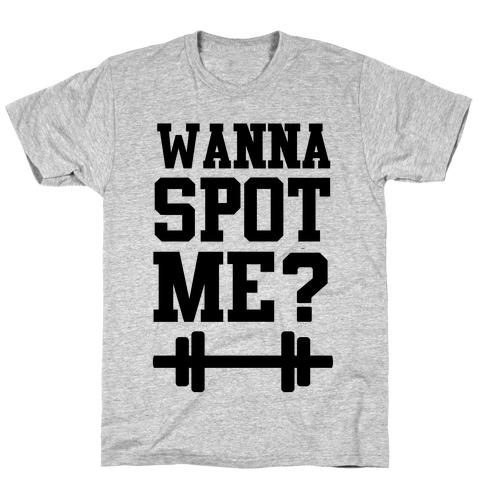 Wanna Spot Me? T-Shirt