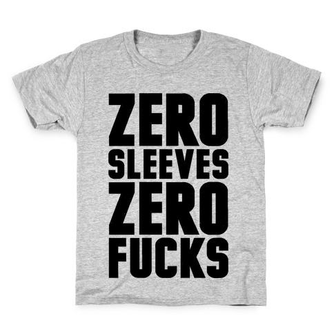 Zero Sleeves Zero F***s Kids T-Shirt