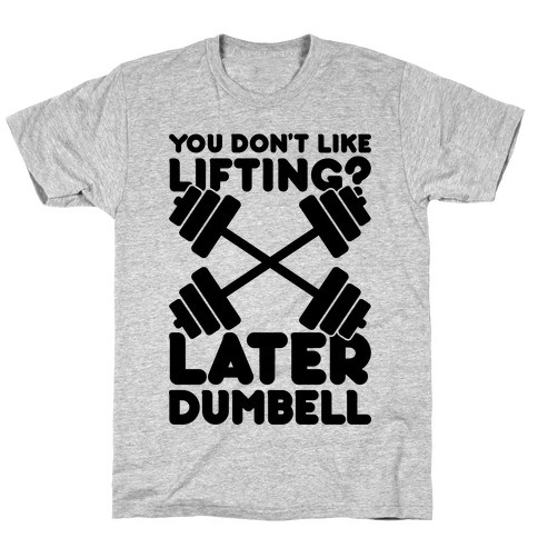 Later Dumbell T-Shirt