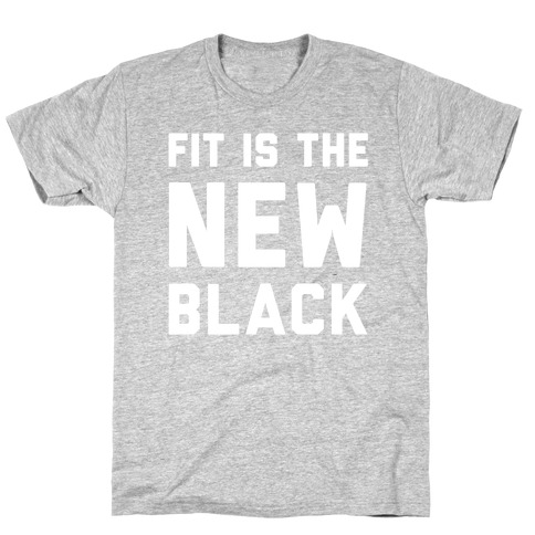 Fit Is The New Black T-Shirt