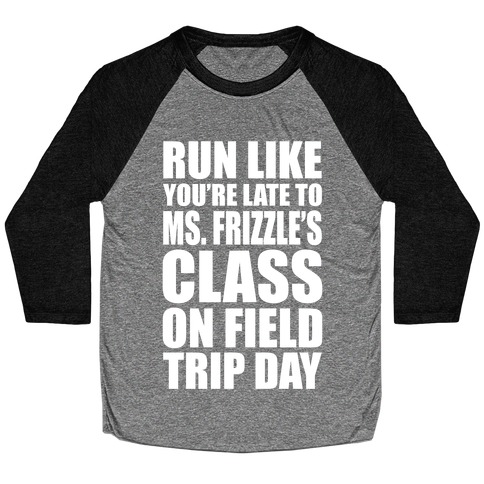 Run Like You're Late To Ms. Frizzle's Class On Field Trip Day Baseball Tee