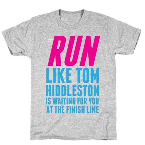 Run Like Tom Hiddleston Is Waiting T-Shirt
