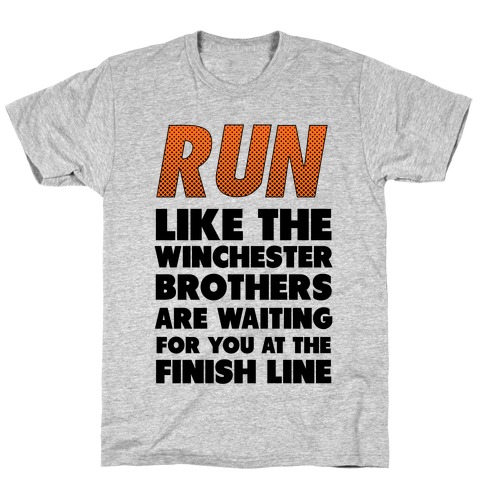Run Like the Winchester Brothers are Waiting T-Shirt