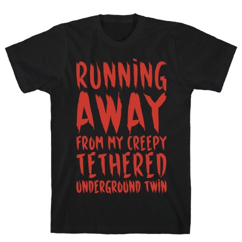 Running Away From My Creepy Tethered Underground Twin White Print T-Shirt