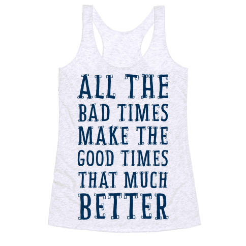 HUMAN - All The Bad Times Make the Good Times That Much Better ...