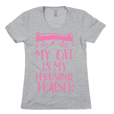 My Cat Is My Personal Trainer Womens T-Shirt
