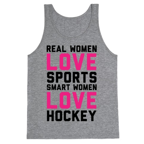 Real Women Love Sports Smart Women Love Hockey Tank Top