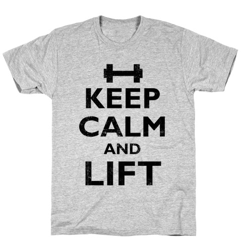 Keep Calm And Lift T-Shirt