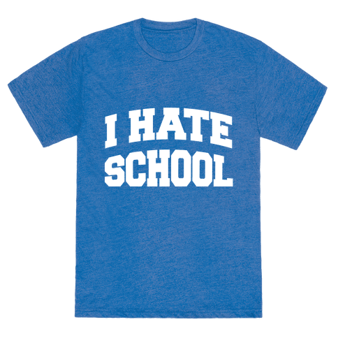 i hate school shirt