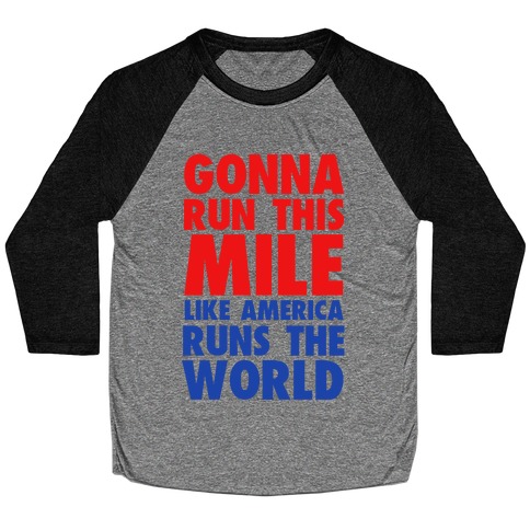 Run This Mile Like America Runs the World Baseball Tee