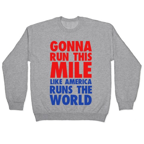 Run This Mile Like America Runs the World Pullover