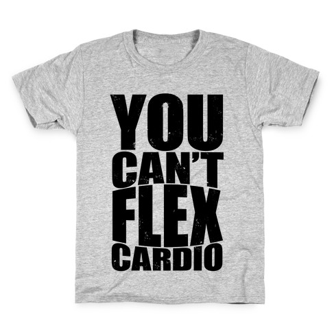 You Can't Flex Cardio Kids T-Shirt