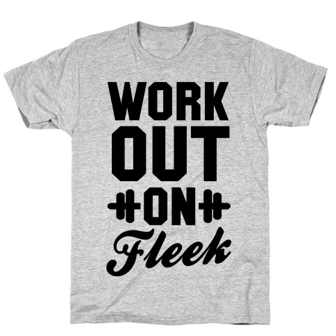 Workout on Fleek T-Shirt