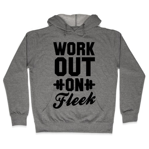 Workout on Fleek Hooded Sweatshirt