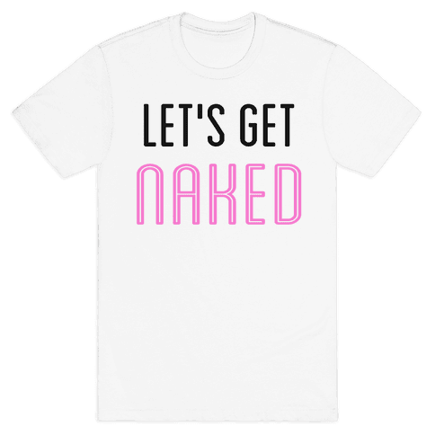 HUMAN Let S Get Naked Clothing Tee