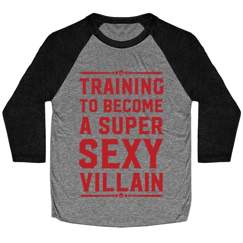 Training to Become a Super Sexy Villain Baseball Tee