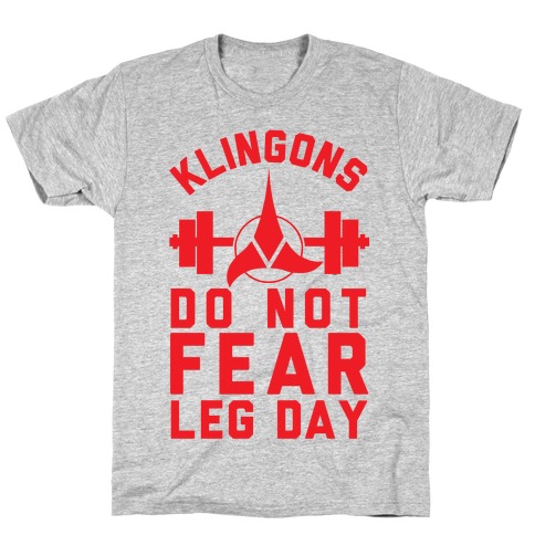 Klingons Do Not Fear Leg Day T-Shirt