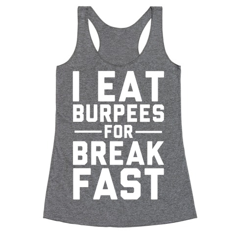 I Eat Burpees For Breakfast Racerback Tank Top