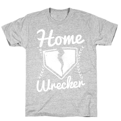 Home Wrecker T-Shirt