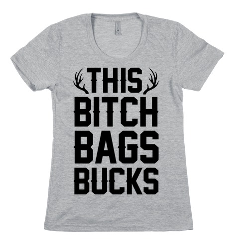 This Bitch Bags Bucks Womens T-Shirt